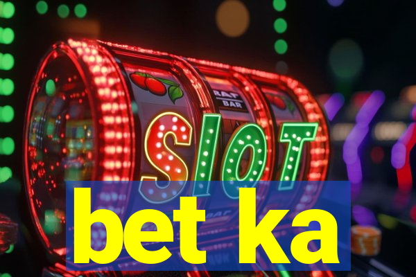 bet ka